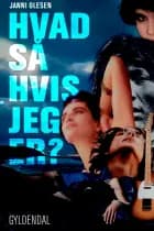 Hvad så hvis jeg er? af Janni Olesen