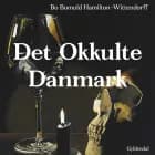 Det okkulte Danmark af Bo Bomuld Hamilton-Wittendorff