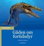 Gåden om fortidsdyr af Ina Fischer Andersen