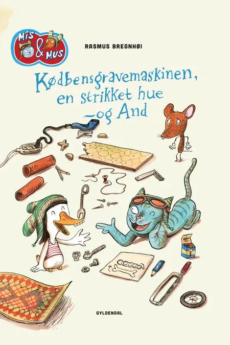 Mis & Mus - Kødbensgravemaskinen, en strikket hue - og And - Lyt&læs af Rasmus Bregnhøi