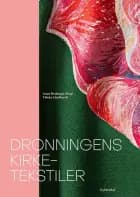 Dronningens kirketekstiler af Anne Hedeager Krag og Vibeke Lindhardt
