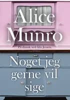 Noget jeg gerne vil sige af Alice Munro