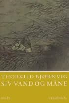 Siv vand og måne af Thorkild Bjørnvig