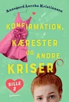 Sille 2 - Konfirmation, kærester og andre kriser af Annegerd Lerche Kristiansen