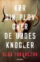 Kør din plov over de dødes knogler af Olga Tokarczuk