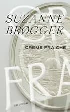 Creme fraiche af Suzanne Brøgger
