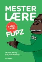 MESTERLÆRE. Skriv med Fupz af Trine May og Kim Fupz Aakeson