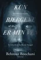 Kun bjergene er min ven af Behrouz Boochani