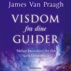 Visdom fra dine guider af James Van Praagh