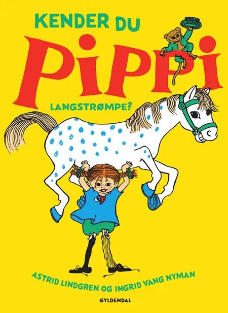 Kender du Pippi Langstrømpe? af Astrid Lindgren