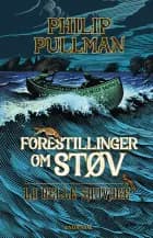 Forestillinger om Støv 1 - La Belle Sauvage af Philip Pullman