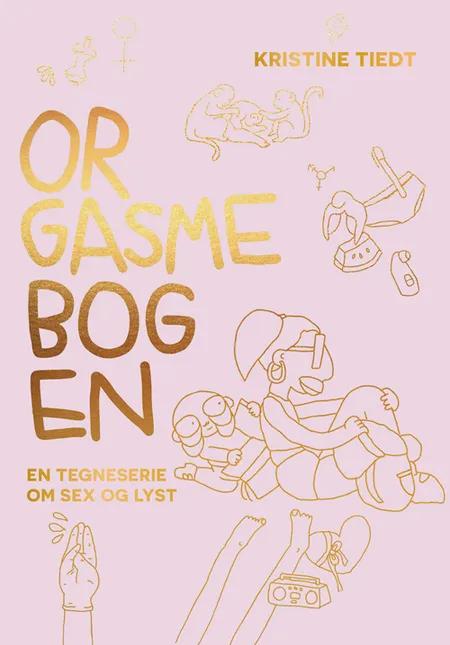 Orgasmebogen - En tegneserie om sex og lyst af Kristine Tiedt