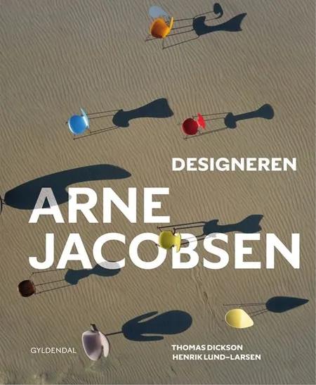 Designeren Arne Jacobsen af Henrik Lund-Larsen