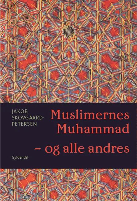 Muslimernes Muhammad - og alle andres af Jakob Skovgaard-Petersen