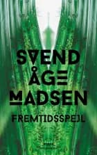 Fremtidsspejl af Svend Åge Madsen