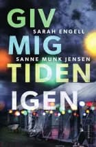 Giv mig tiden igen af Sanne Munk Jensen og Sarah Engell