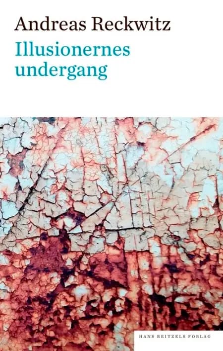 Illusionernes undergang af Andreas Reckwitz