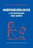 Mødeøjeblikke i psykoterapi med børn af Susan Hart og Marianne Bentzen