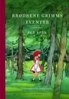 Brødrene Grimms eventyr for børn af Brødrene Grimm