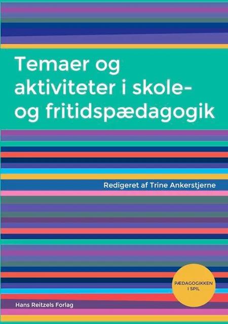 Temaer og aktiviteter i skole- og fritidspædagogik af Helle Rabøl Hansen