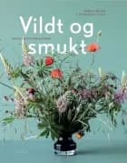 Vildt og smukt med blomster fra naturen af Margit Engen og Peter Bilde Fogh