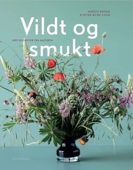 Vildt og smukt med blomster fra naturen af Margit Engen