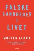 Falske sandheder i livet af Morten Albæk