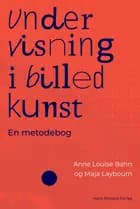 Undervisning i billedkunst af Anne Louise Bahn og Maja Laybourn