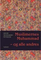 Muslimernes Muhammad - og alle andres af Jakob Skovgaard-Petersen