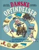 Danske opfindelser. Fra burgeren og LEGO til højtaleren og håndbold af Sofie Maria Brand