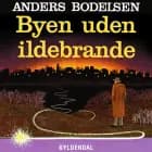 Byen uden ildebrande af Anders Bodelsen
