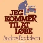 Jeg kommer til at løbe af Anders Bodelsen