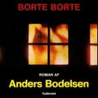 Borte, borte af Anders Bodelsen