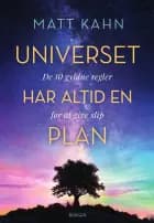 Universet har altid en plan af Matt Kahn