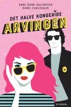 Det halve kongerige 1 - Arvingen af Anne Gunn Halvorsen og Randi Fuglehaug