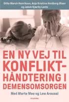 En ny vej til konflikthåndtering i demensomsorgen af Gitte Mørch Henriksen, Anja Kristine Hvidberg Olsen og Jakob Kjærby Lentz