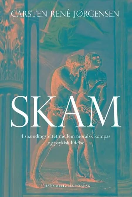 Skam - i spændingsfeltet mellem moralsk kompas og psykisk lidelse af Carsten René Jørgensen