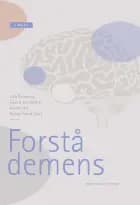 Forstå demens af Laila Øksnebjerg, Steen Gregers Hasselbalch, Annette Lolk, Birgitte Vølund, Poul Videbech, Peter Roos, Anne-Mette Guldberg, Jette Stokholm Pedersen, Signe Pertou Ringkøbing, Kasper Jørgensen, Karen Tannebæk, Ulla Vidkjær Fejerskov, Katrine Willemoes Rasmussen, Ida Marie Lind Glavind, Thomas Rune Nielsen, Trine Holt Clemmensen, Else Hansen, Asmus Vogel, Jørgen Erik Nielsen, Lena Elisabeth Hjermind, Kristian Steen Frederiksen, Suzanne Granhøj Lindquist, Peter Høgh, Hanne Mette Ochsner Ridder, Lise Cronberg Salem, Søren Blæsbjerg, Nis Peter Nissen og Dorthe Berntsen