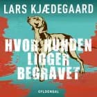 Hvor hunden ligger begravet af Lars Kjædegaard