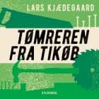 Tømreren fra Tikøb af Lars Kjædegaard