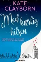Med kærlig hilsen af Kate Clayborn
