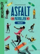 Asfaltpatruljen. Hulen af Trine Bundsgaard