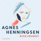 Byen erobret - 3 af Agnes Henningsen