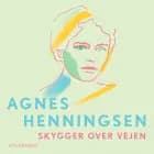 Skygger over vejen - 8 af Agnes Henningsen