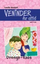 Veninder for altid 5. Drengekaos af Camilla Wandahl