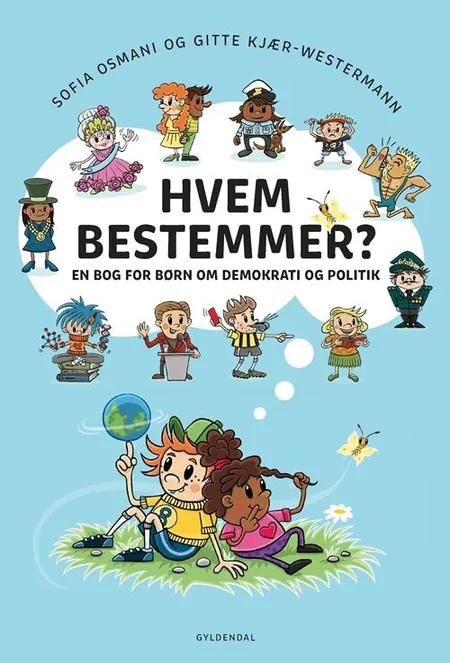 Hvem bestemmer? En bog for børn om demokrati og politik af Gitte Kjær-Westermann