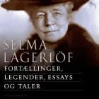 Fortællinger, legender, essays og taler af Selma Lagerlöf