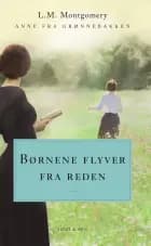 Børnene flyver fra reden. Anne fra Grønnebakken 8 af L. M. Montgomery