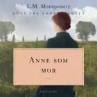 Anne som mor. Anne fra Grønnebakken 6 af L.M. Montgomery