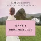 Anne i drømmehuset. Anne fra Grønnebakken 5 af L. M. Montgomery